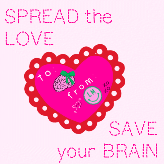 Spread the Love, Save Your Brain!