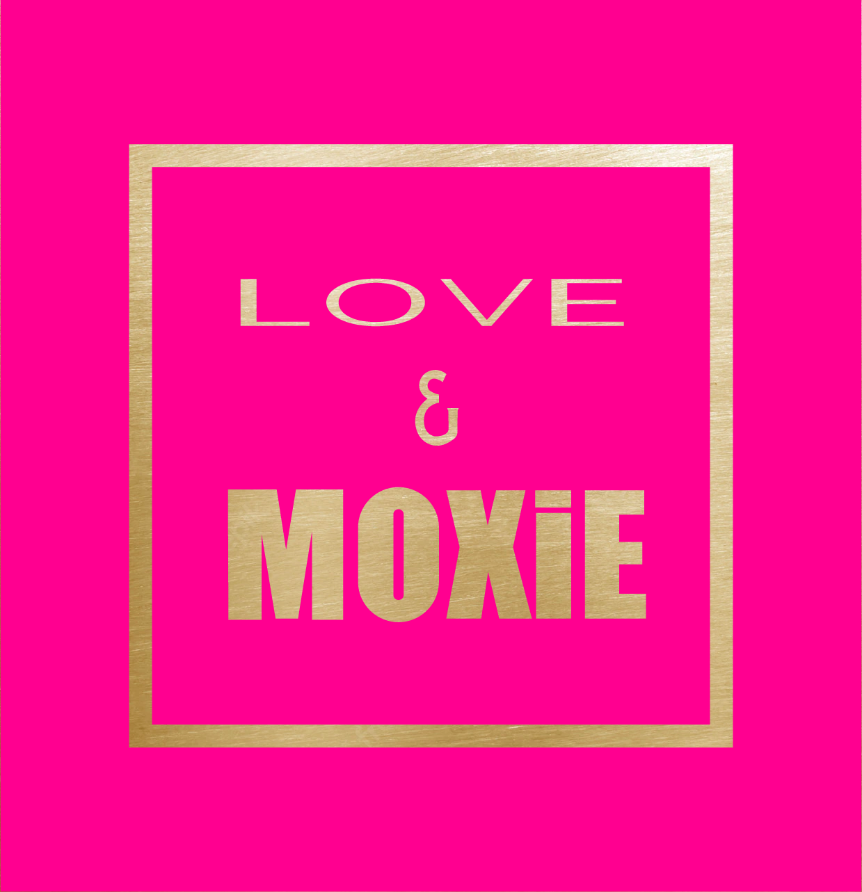 LOVE & MOXiE